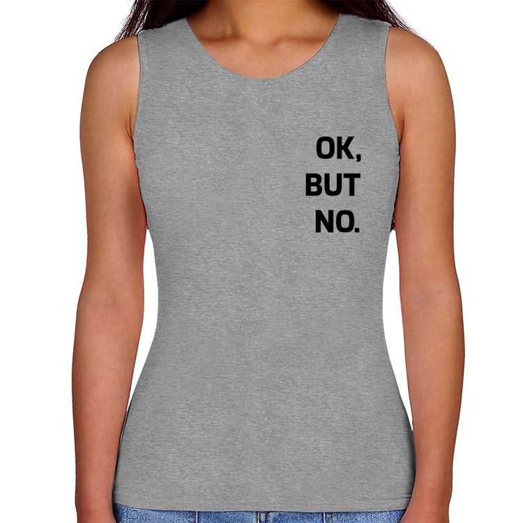 Regata Feminina Ok, but no. - Cinza