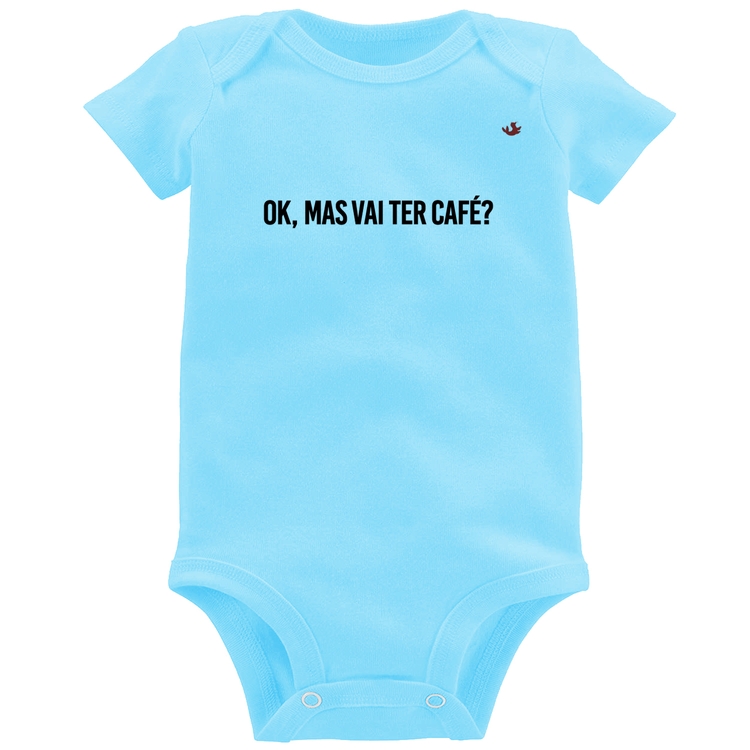 Body Bebê Ok, mas vai ter café? - Azul Bebê