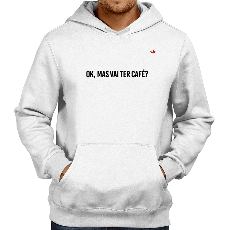 Moletom Ok, mas vai ter café? - Branco