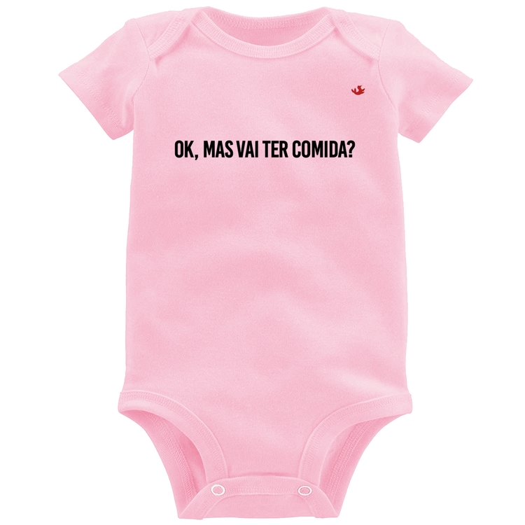 Body Bebê Ok, mas vai ter comida? - Rosa Bebê