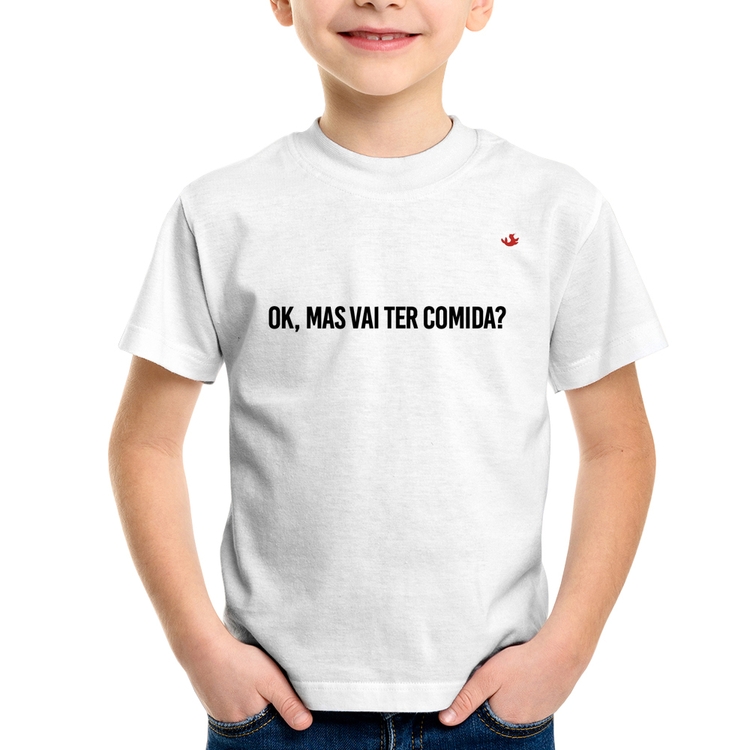 Camiseta Infantil Ok, mas vai ter comida?