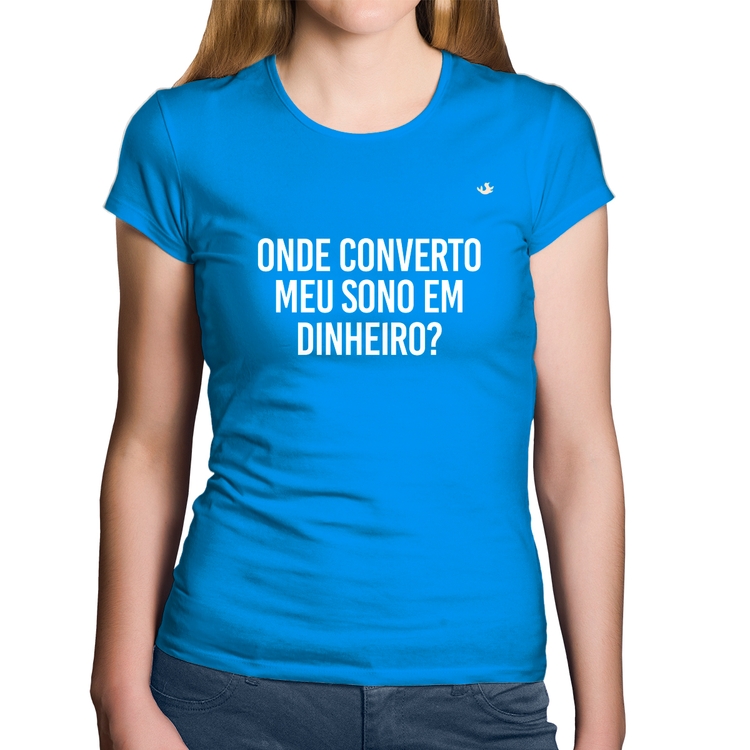 Baby Look Algodão Onde converto meu sono em dinheiro? - Azul