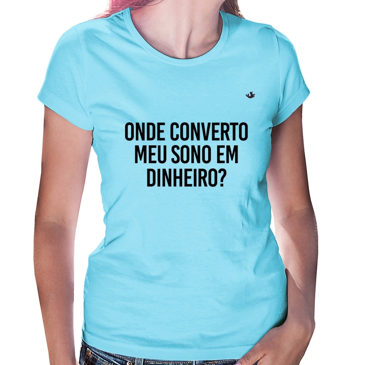 Baby Look Onde converto meu sono em dinheiro? - Azul Bebê