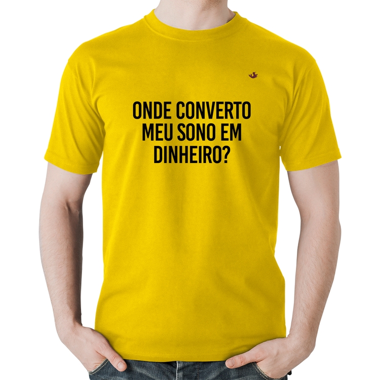 Camiseta Algodão Onde converto meu sono em dinheiro? - Amarela