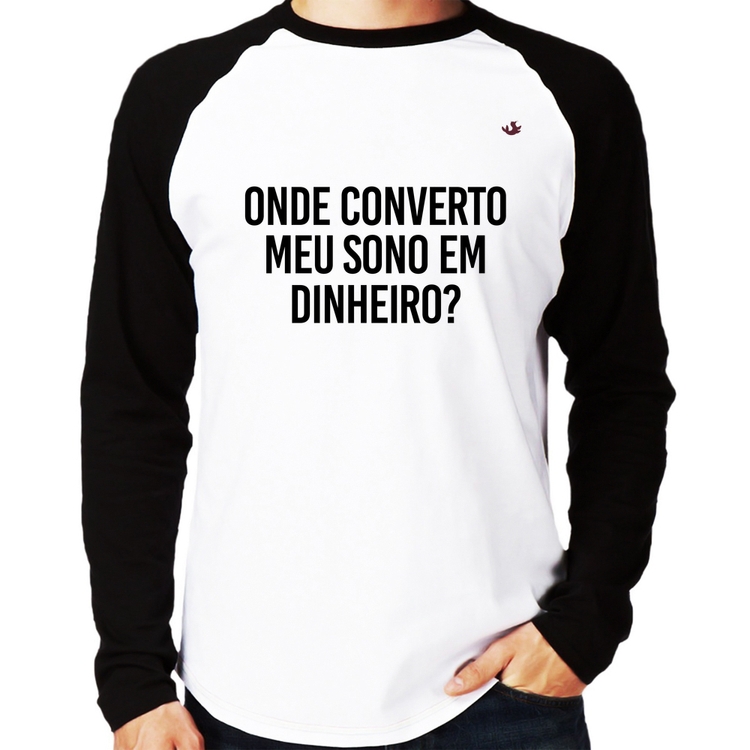 Camiseta Raglan Onde converto meu sono em dinheiro? Manga Longa