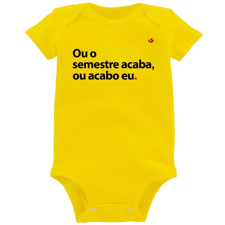 Body Bebê Ou o semestre acaba ou acabo eu - Amarelo