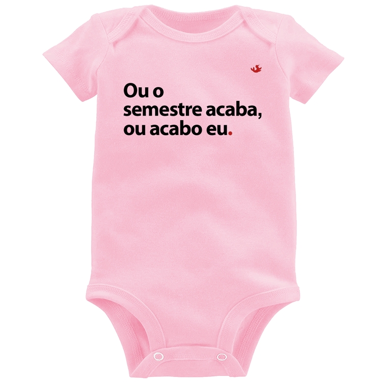 Body Bebê Ou o semestre acaba ou acabo eu - Rosa Bebê