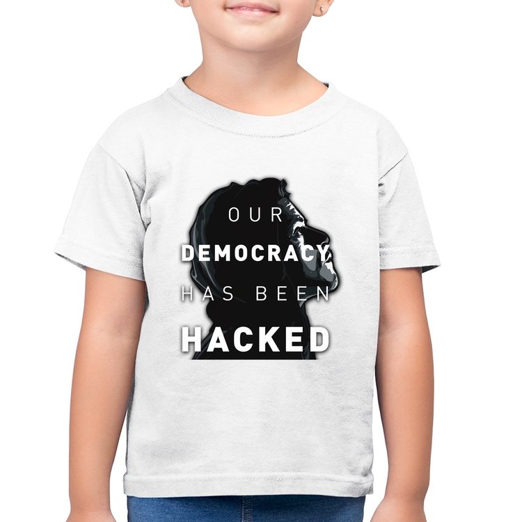 Camiseta Algodão Infantil Our Democracy Has Been Hacked - Branca