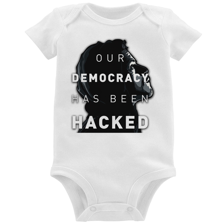 Body Bebê Our Democracy Has Been Hacked