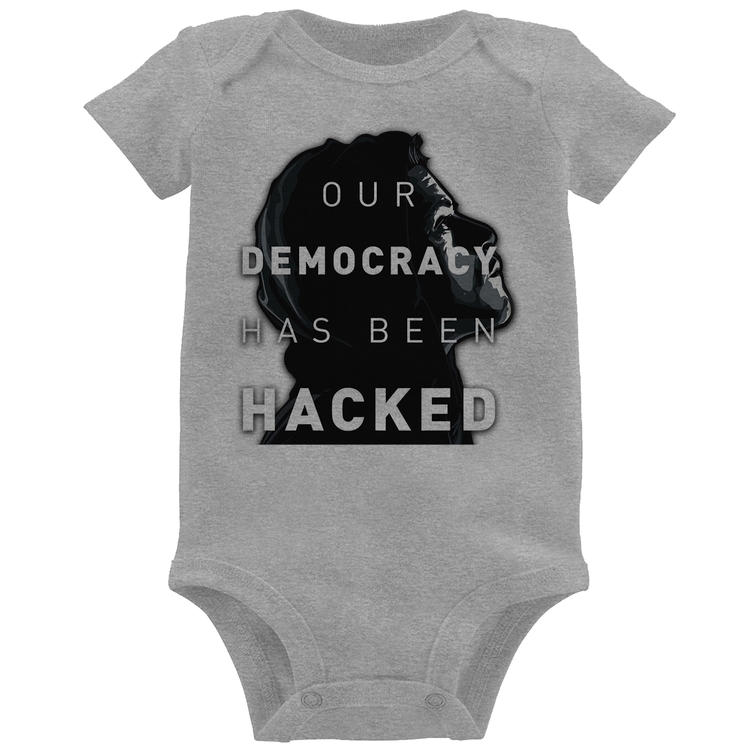 Body Bebê Our Democracy Has Been Hacked - Cinza