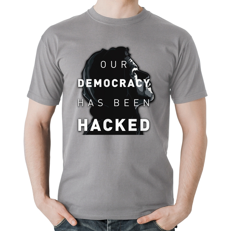 Camiseta Algodão Our Democracy Has Been Hacked - Cinza