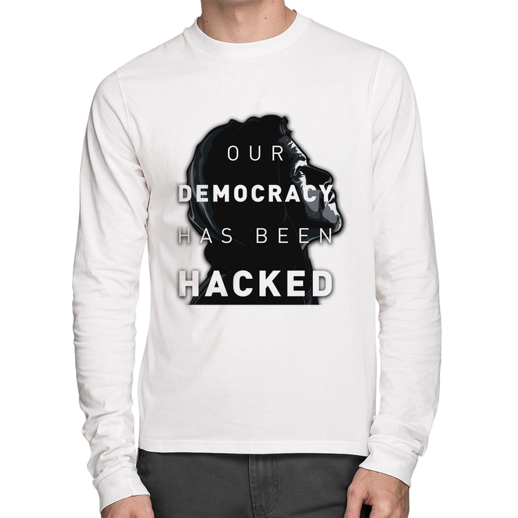 Camiseta Algodão Our Democracy Has Been Hacked Manga Longa - Branca
