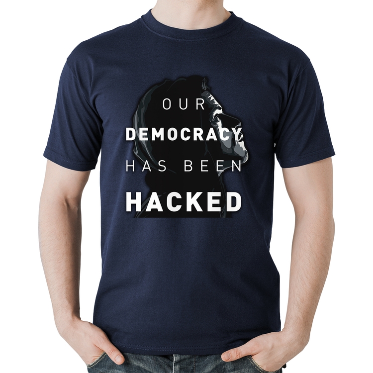 Camiseta Algodão Our Democracy Has Been Hacked - Marinho