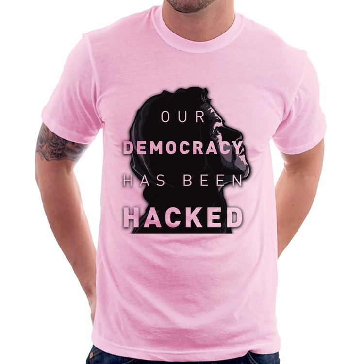 Camiseta Our Democracy Has Been Hacked - Rosa Bebê