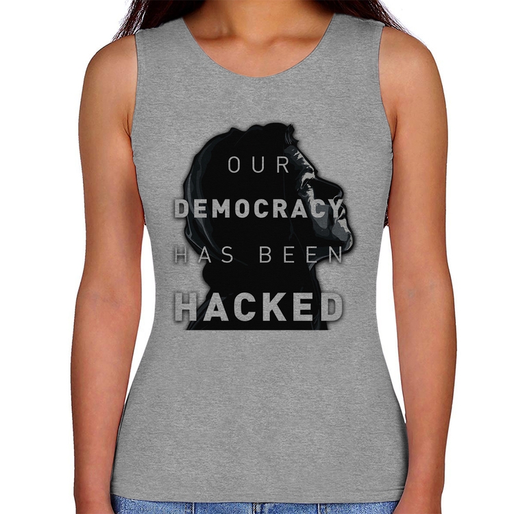 Regata Feminina Our Democracy Has Been Hacked - Cinza