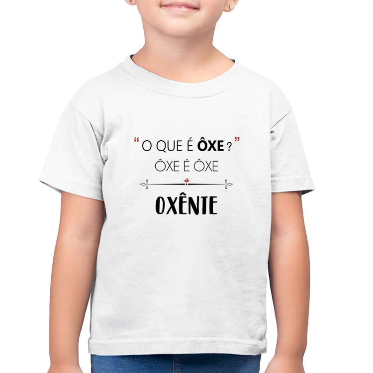 Camiseta Algodão Infantil Ôxe é Ôxe, Oxênte - Branca