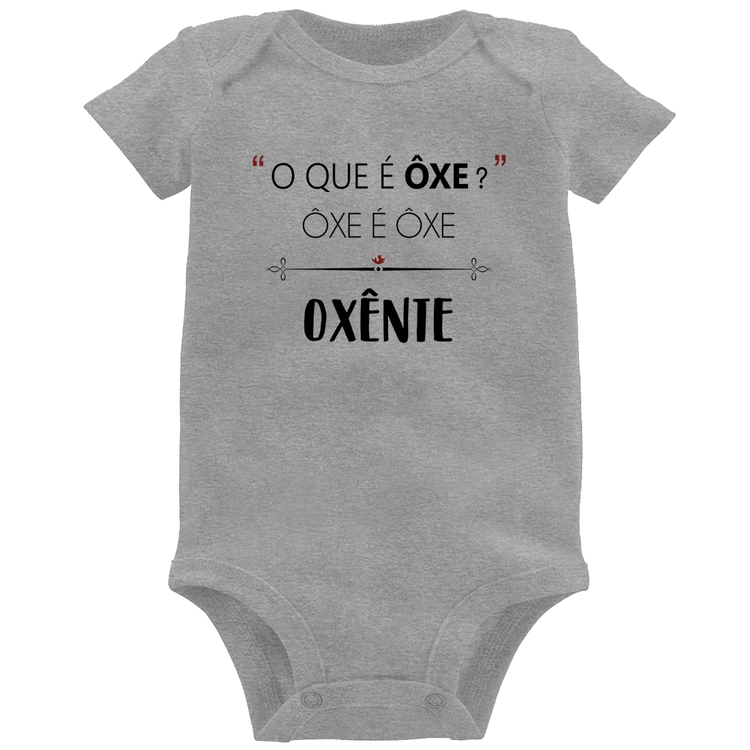 Body Bebê Ôxe é Ôxe, Oxênte - Cinza