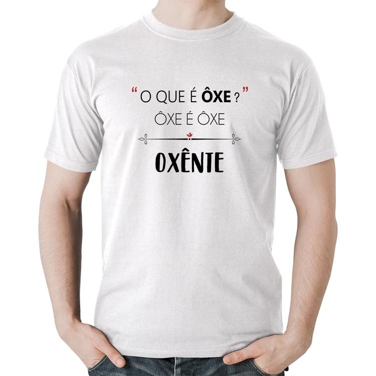 Camiseta Algodão Ôxe é Ôxe, Oxênte - Branca