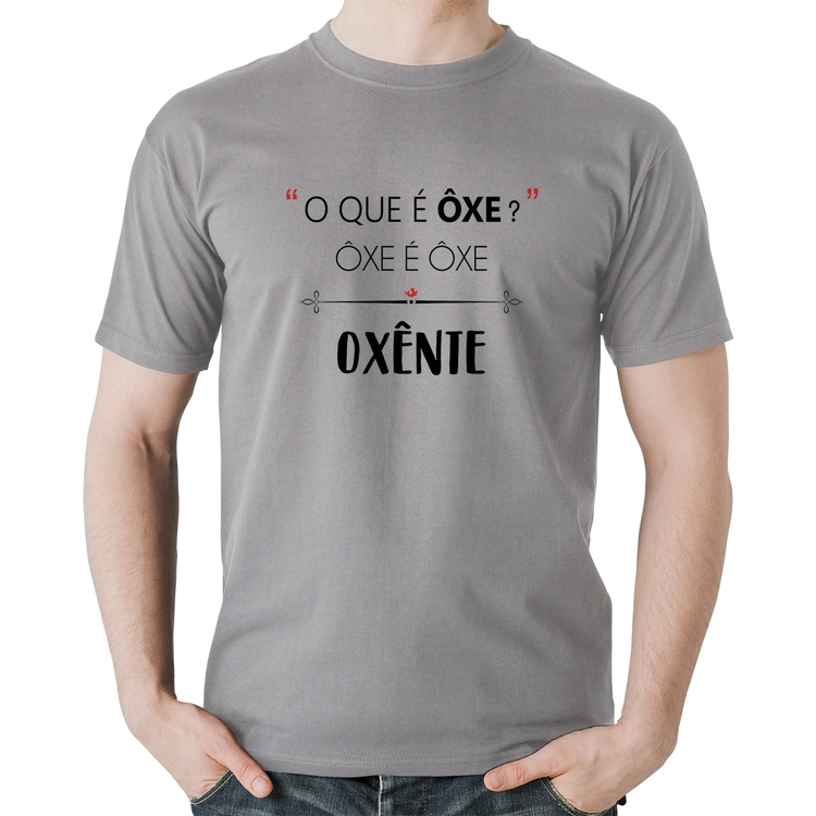 Camiseta Algodão Ôxe é Ôxe, Oxênte - Cinza