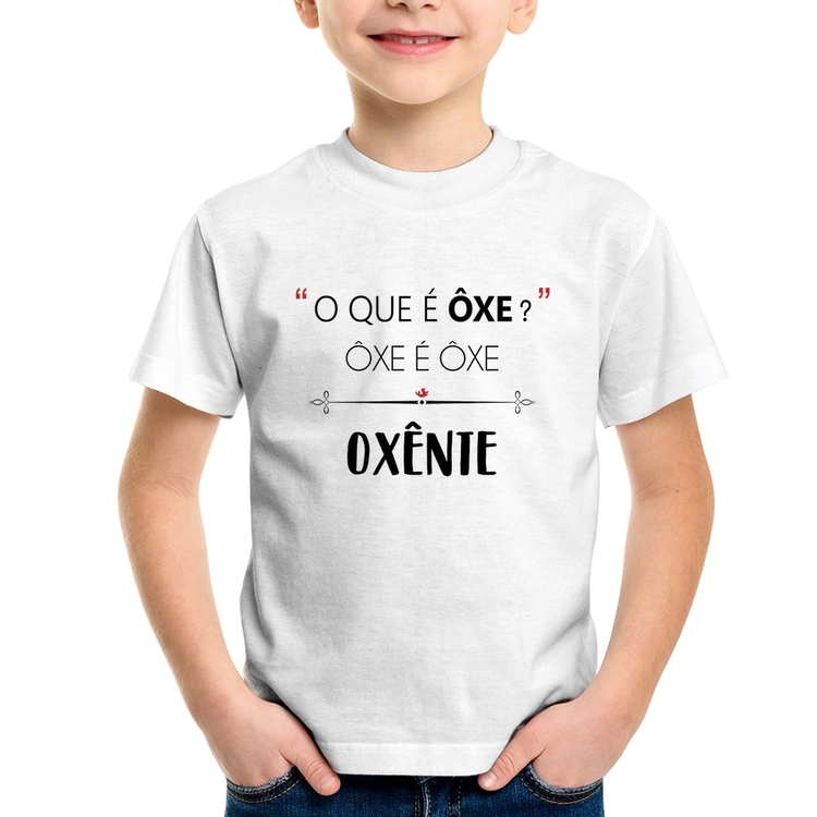 Camiseta Infantil Ôxe é Ôxe, Oxênte