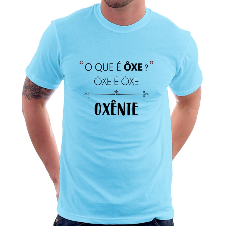 Camiseta Ôxe é Ôxe, Oxênte - Azul Bebê
