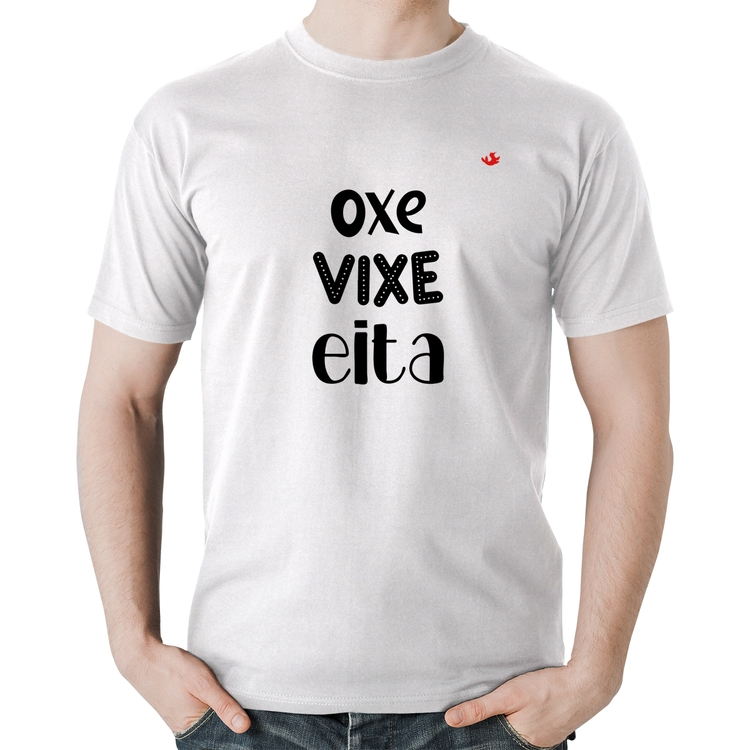 Camiseta Algodão Oxe, Vixe, Eita - Branca