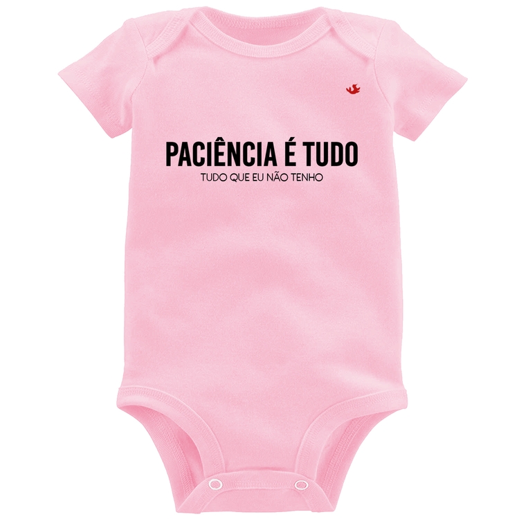 Body Bebê Paciência é tudo - Rosa Bebê