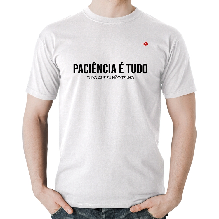 Camiseta Algodão Paciência é tudo - Branca