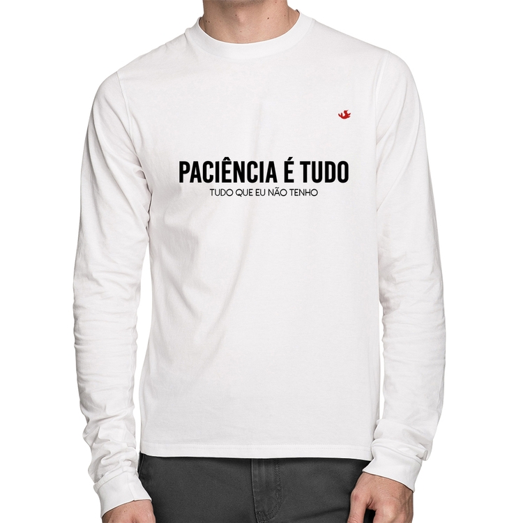 Camiseta Algodão Paciência é tudo Manga Longa - Branca