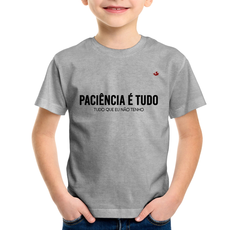 Camiseta Infantil Paciência é tudo - Cinza