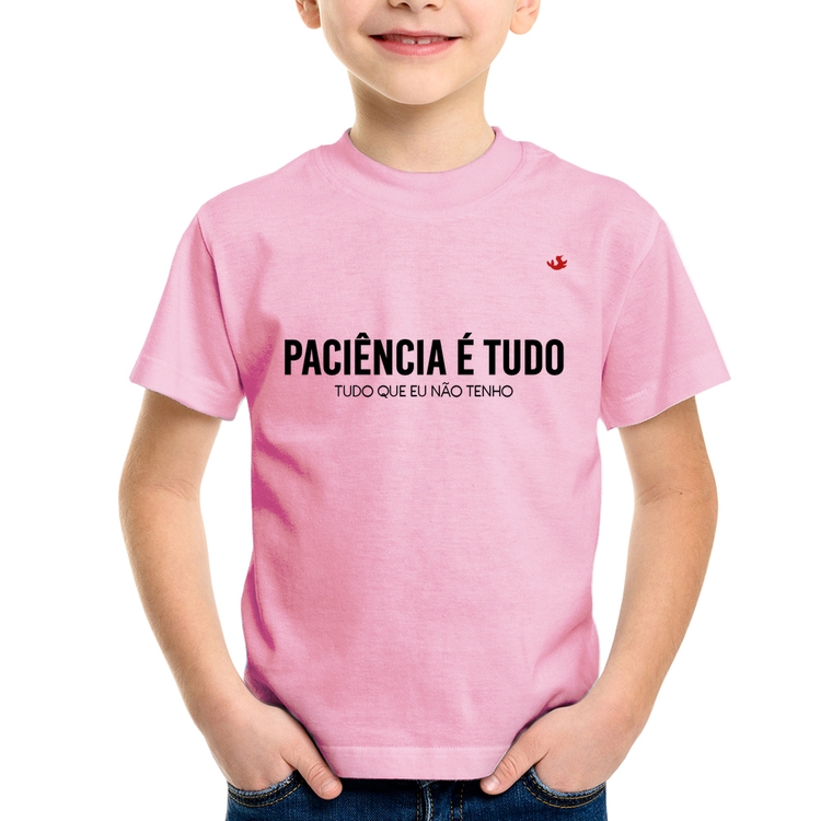 Camiseta Infantil Paciência é tudo - Rosa Bebê