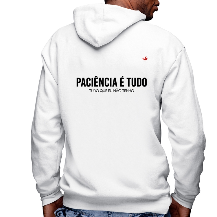 Blusa Moletom Paciência é tudo Masculina com Capuz e Zíper - Branca