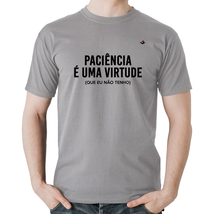 Camiseta Algodão Paciência é uma virtude - Cinza