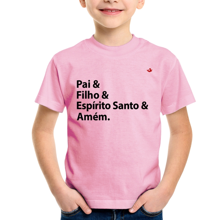 Camiseta Infantil Pai, Filho, Espírito Santo, Amém - Rosa Bebê