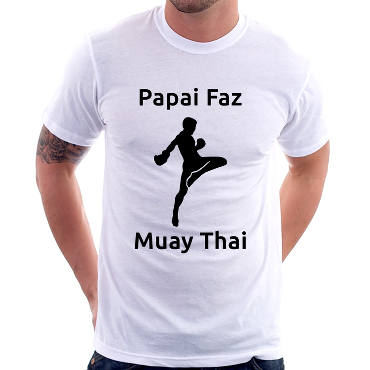 Camiseta Papai Faz Muay Thai