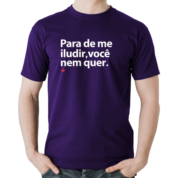 Camiseta Algodão Para de me iludir, você nem quer - Roxa