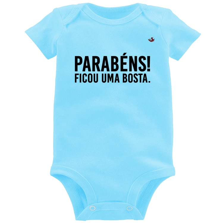 Body Bebê Parabéns! Ficou uma bosta. - Azul Bebê