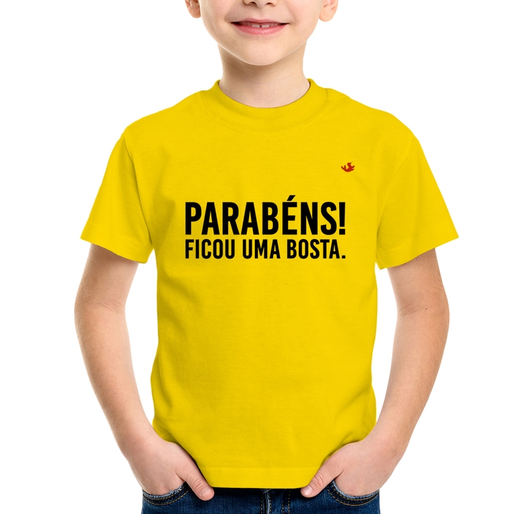 Camiseta Infantil Parabéns! Ficou uma bosta. - Amarela