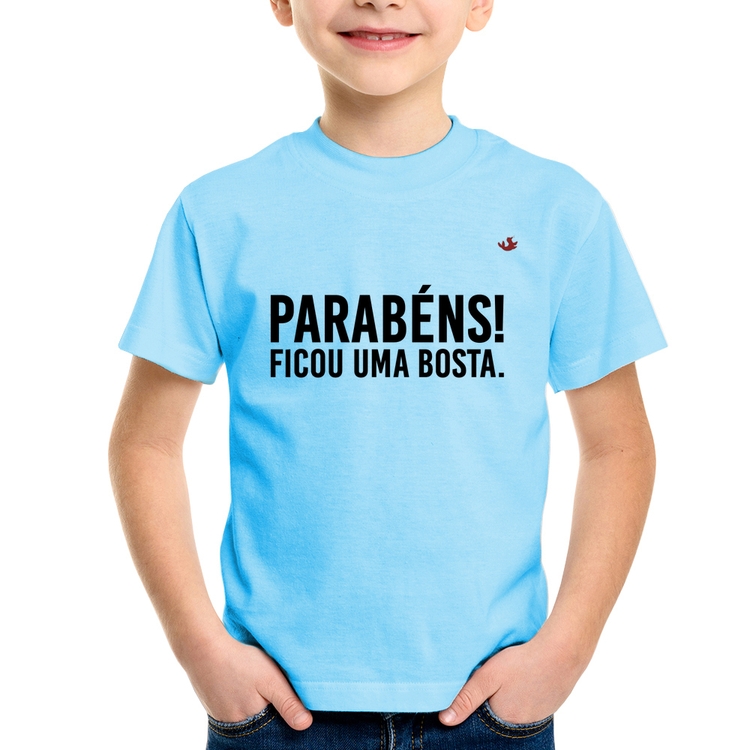 Camiseta Infantil Parabéns! Ficou uma bosta. - Azul Bebê