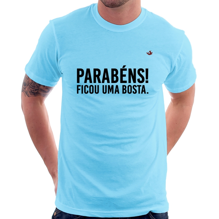 Camiseta Parabéns! Ficou uma bosta. - Azul Bebê