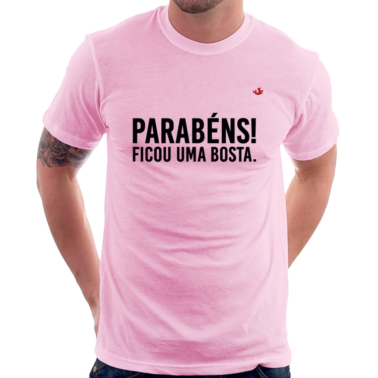Camiseta Parabéns! Ficou uma bosta. - Rosa Bebê
