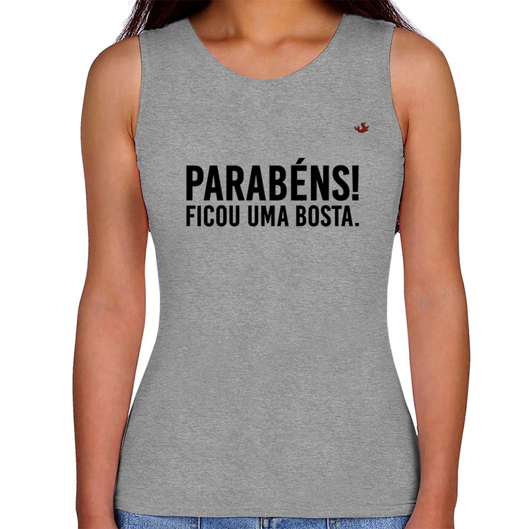 Regata Feminina Parabéns! Ficou uma bosta. - Cinza