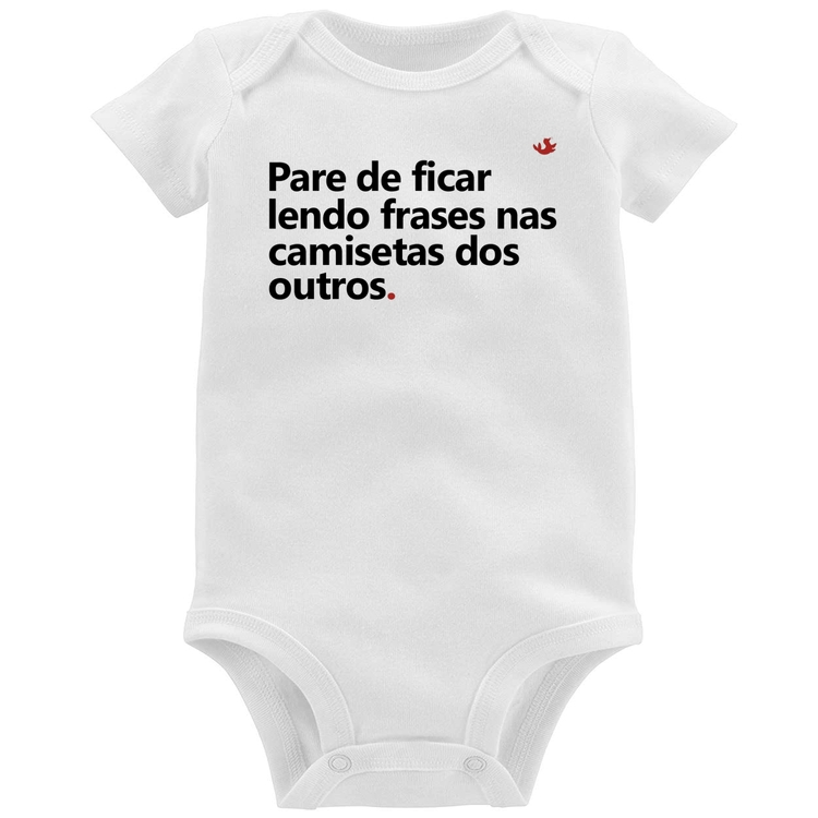 Body Bebê Pare de ficar lendo frases nas camisetas dos outros