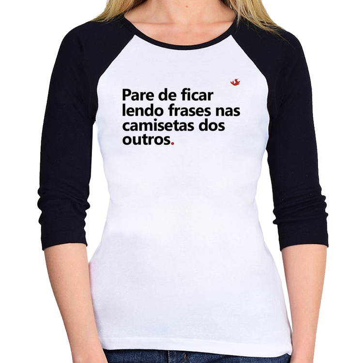 Baby Look Raglan Pare de ficar lendo frases nas camisetas dos outros Manga 3/4