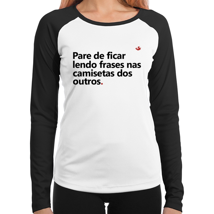 Baby Look Raglan Pare de ficar lendo frases nas camisetas dos outros Manga Longa