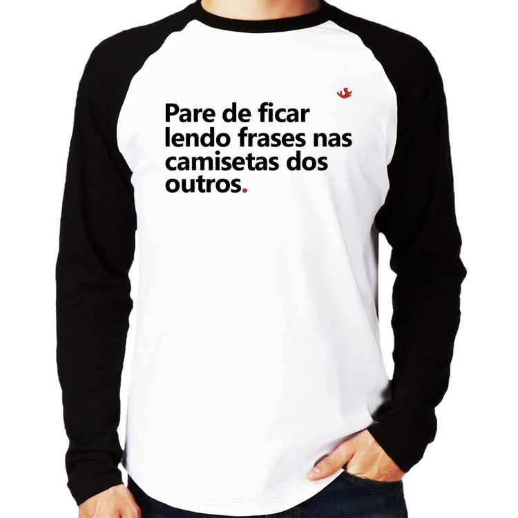 Camiseta Raglan Pare de ficar lendo frases nas camisetas dos outros Manga Longa