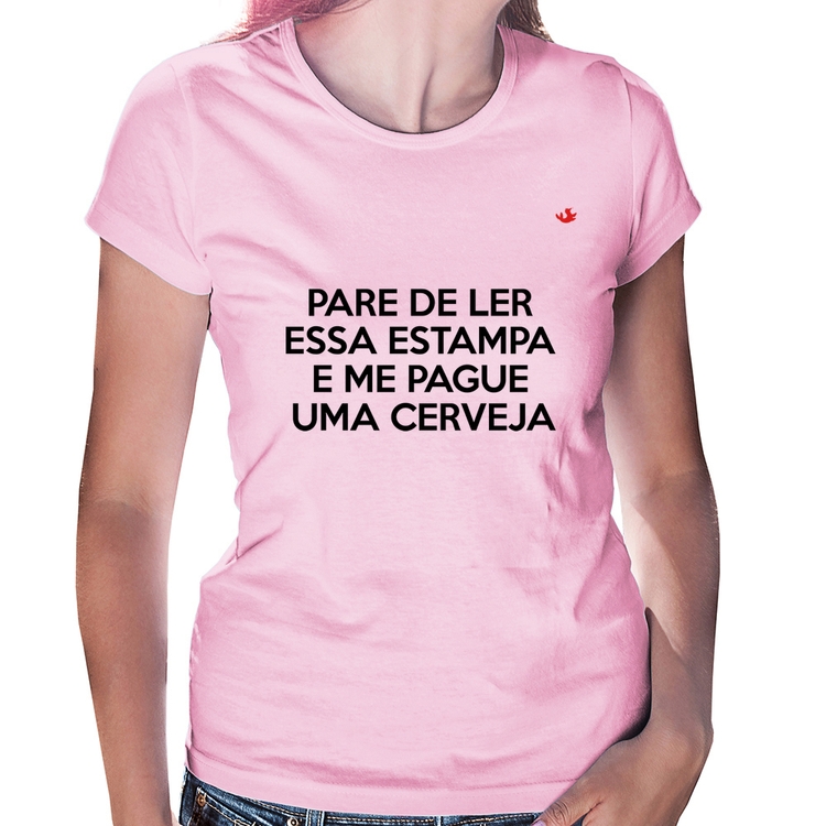 Baby Look Pare de ler e me pague uma cerveja - Rosa Bebê