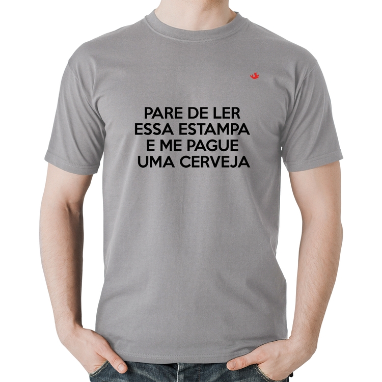 Camiseta Algodão Pare de ler e me pague uma cerveja - Cinza