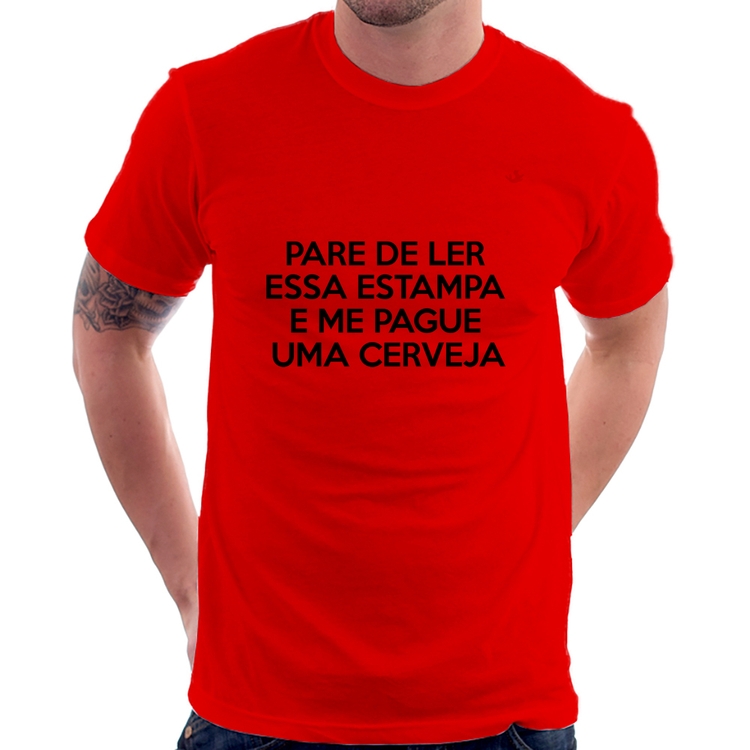 Camiseta Pare de ler e me pague uma cerveja - Vermelha