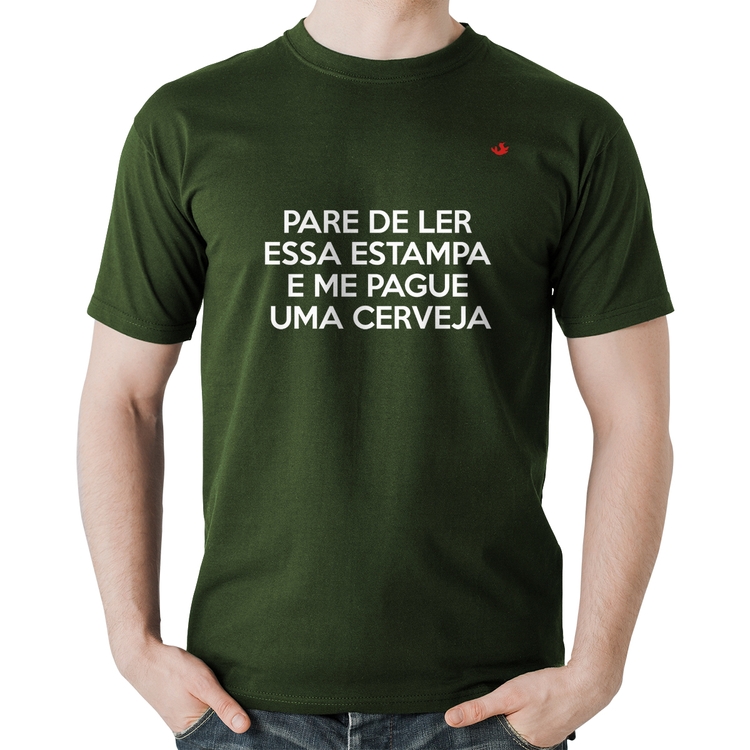 Camiseta Algodão Pare de ler e me pague uma cerveja - Musgo
